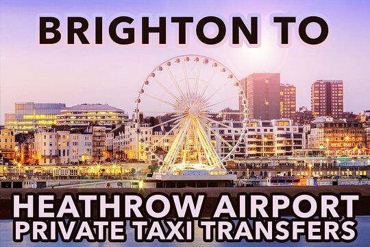 Brighton to Heathrow Airport private taxi transfers  Private Tours and Travel Guide Europe London CITY Brighton Destination Tour